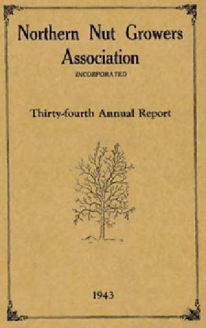 [Gutenberg 22587] • Northern Nut Growers Association Thirty-Fourth Annual Report 1943